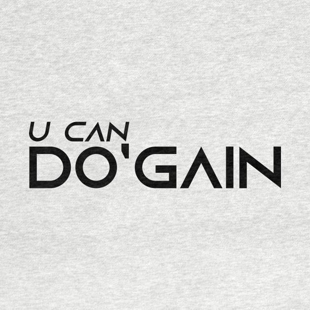 U Can Do'gain (White) logo.  For people inspired to build better habits and improve their life. Grab this for yourself or as a gift for another focused on self-improvement. by Do'gain